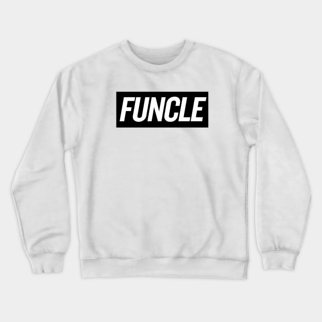 Funcle Crewneck Sweatshirt by sergiovarela